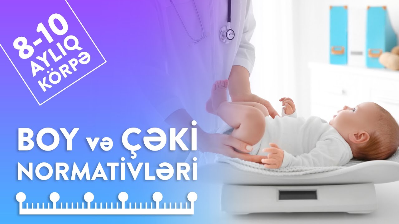 8–10 aylıq körpənin boy, çəki normativləri və qida rasionu.
