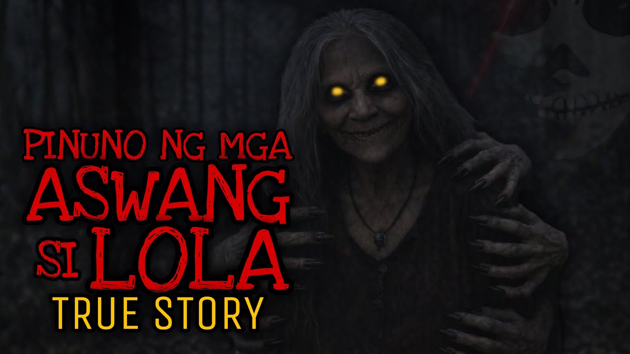 PINUNO NG MGA ASWANG SI LOLA | True Story