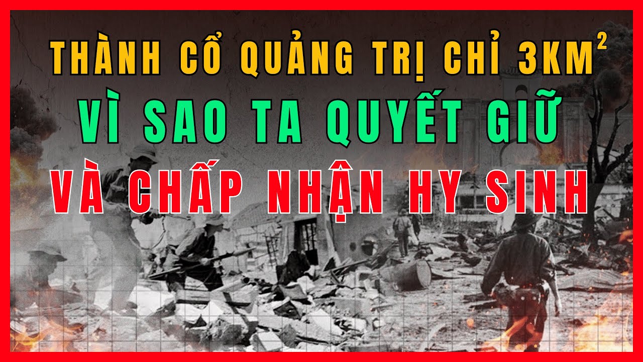Vì Sao Phải Giữ Cho Bằng Được Thành Cổ Quảng Trị Dù Phải Chấp Nhận Hy Sinh Khủng Khiếp