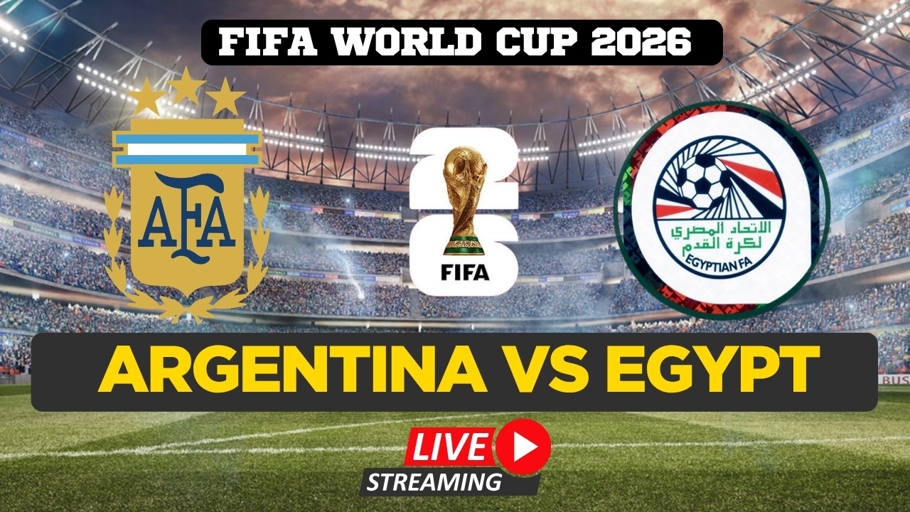 Argentina Vs Egypt LIVE | FIFA World Cup 2026 LIVE | Argentina Vs Egypt LIVESCORE Watch LIVE