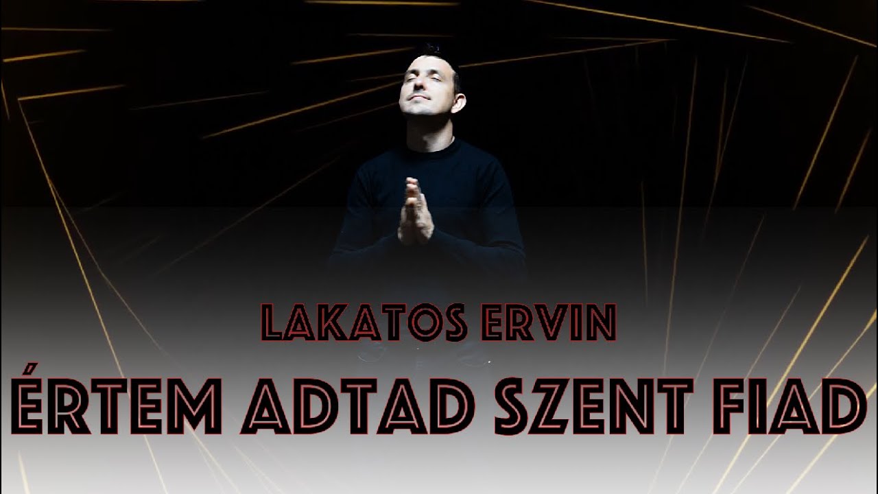 Lakatos Ervin Értem adtad szent fiad
