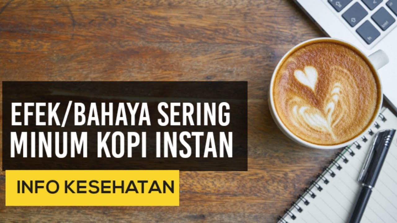 Efek Dan Bahaya Minum Kopi Instan Bagi Kesehatan || Info Kesehatan