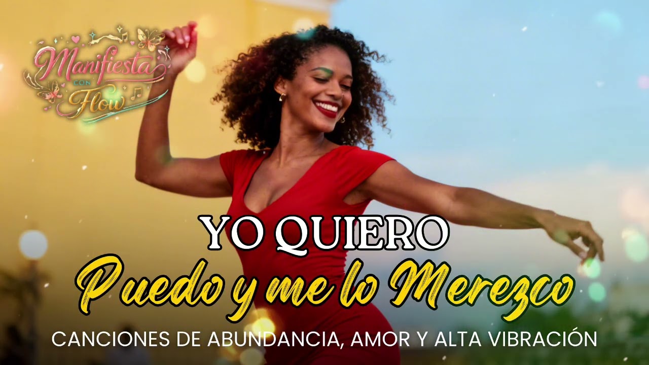 🌟 Yo Quiero, Puedo y Me lo Merezco 🌟 Mantra de Abundancia, Gratitud y Amor ✨💖 Música Bailable