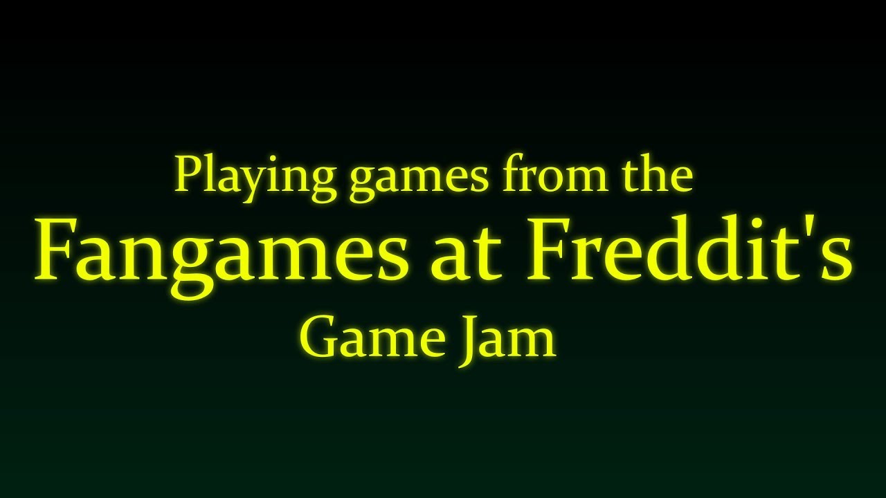 Playing games from the Fangames at Freddit's Game Jam