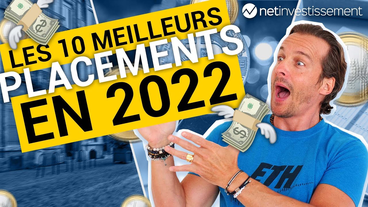 Les 10 meilleurs placements en 2022 : dans quoi investir ? | Netinvestissement