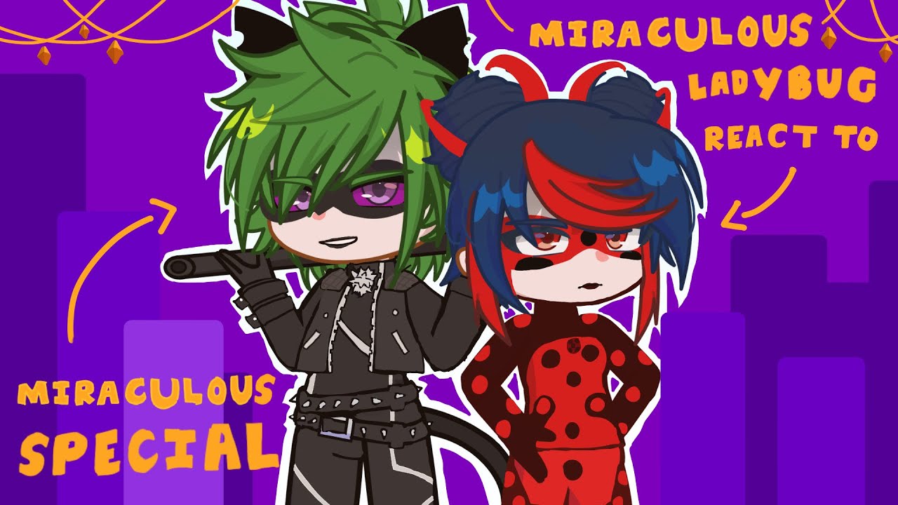Miraculous ladybug react to Miraculous Special!