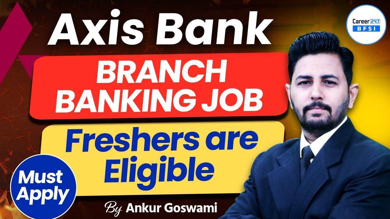 Axis Bank Branch Banking Job 2025 | Freshers Eligible | Direct Interview | Desk Job | Must Apply