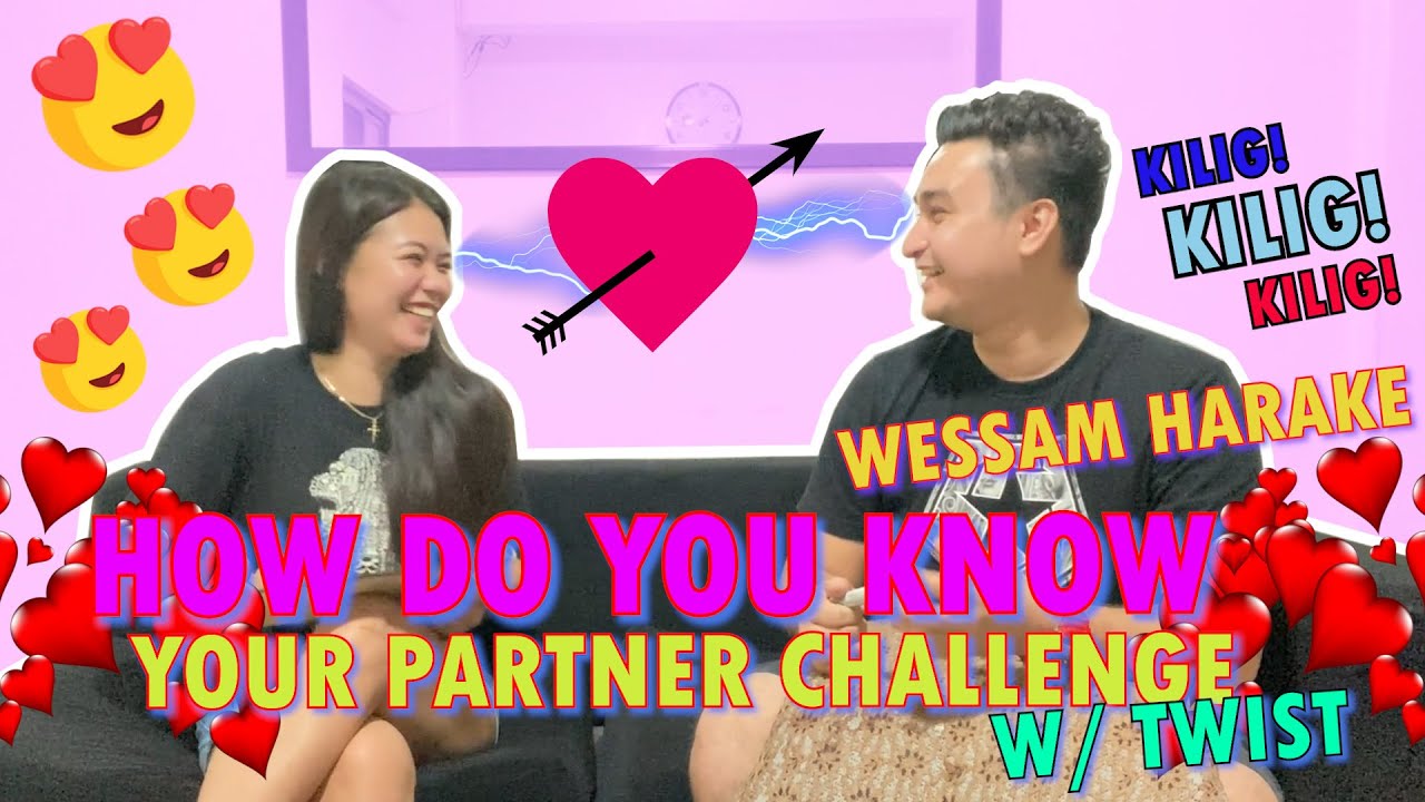 HOW DO YOU KNOW YOUR PARTNER CHALLENGE w/ TWIST | Alnette Cordova | Wessam Harake