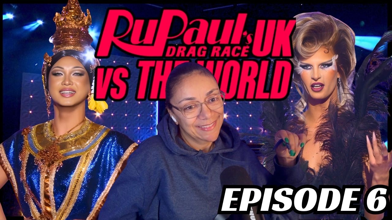 RUPAUL'S DRAG RACE UK VS THE WORLD SEASON 3 EPISODE 6 REACTION