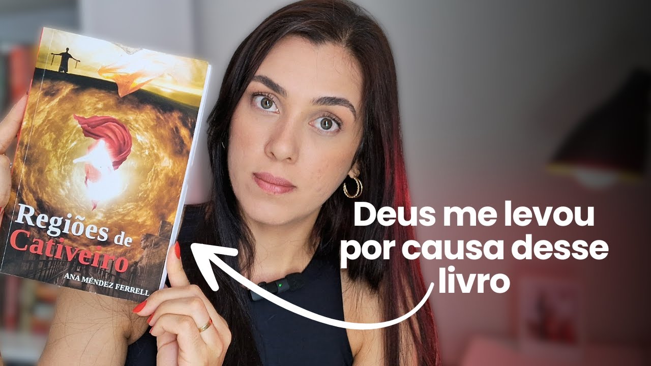 O que Deus me mostrou antes de ler o livro 'REGIÕES DE CATIVEIRO' da Ana Mendez Ferrell