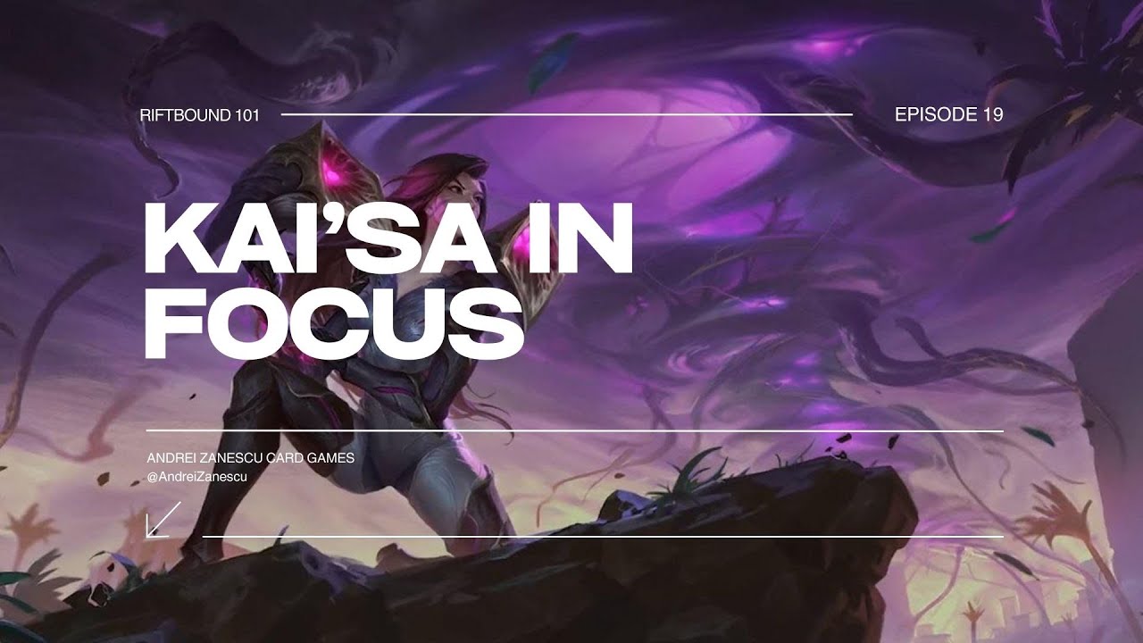 Riftbound 101 - Episode 19 - Kai'Sa In Focus