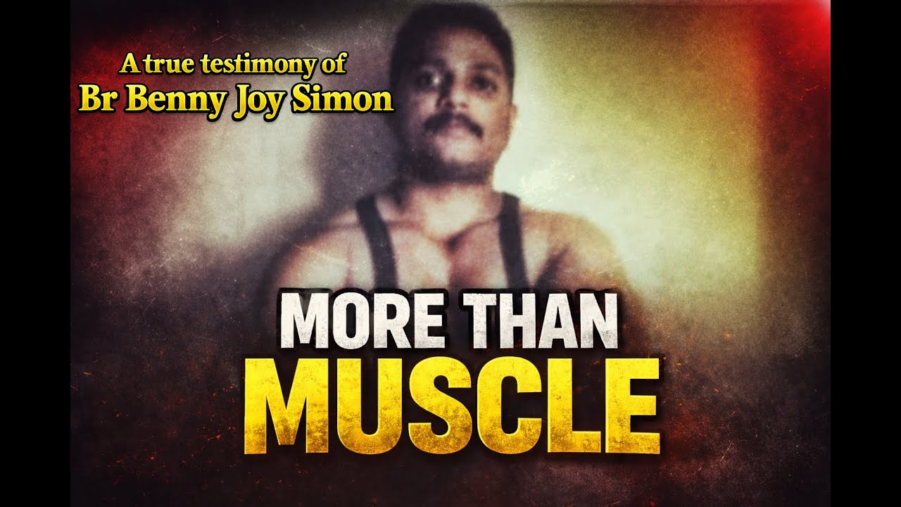 A true Testimony of Br.Benny Joy Simon,a former muscle man who turned to Christ after a violent past