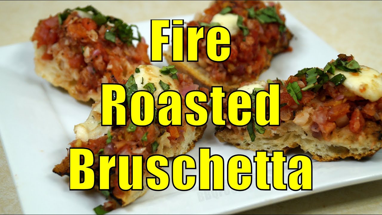 Bruschetta Recipe - Homemade Fire Roasted Bruschetta - BBQFOOD4U