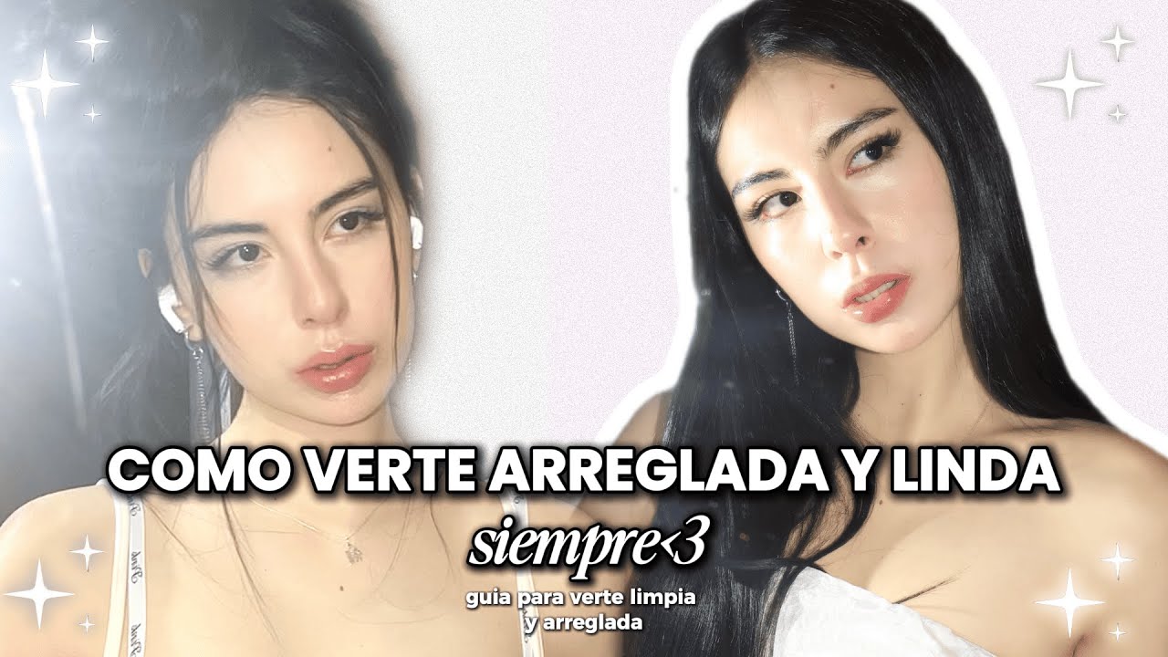 Como verte LINDA Y ARREGLADA SIEMPRE♡︱Mis tips para verte siempre linda‎‧₊˚🎀
