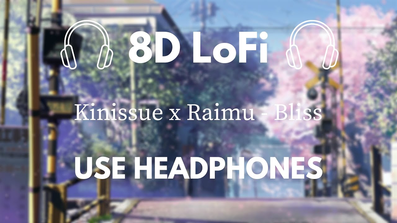 8D LoFi | Kinissue x Raimu - Bliss