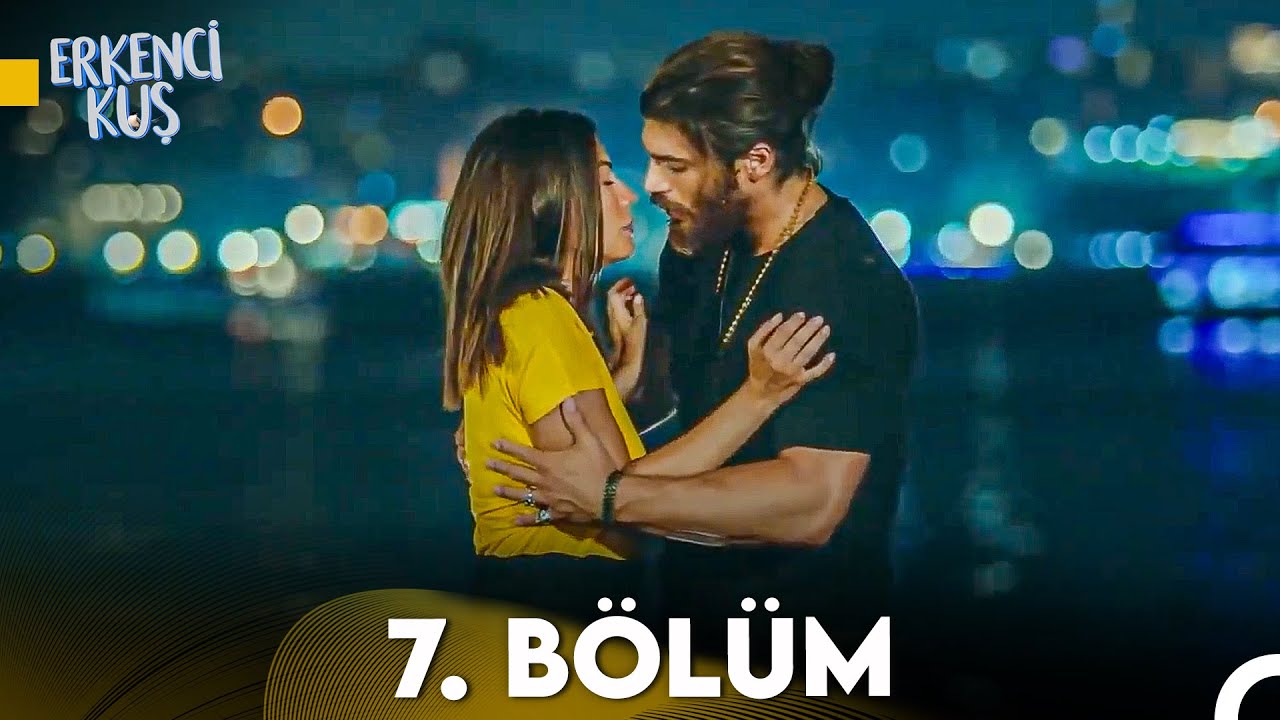 Erkenci Kuş 7. Bölüm