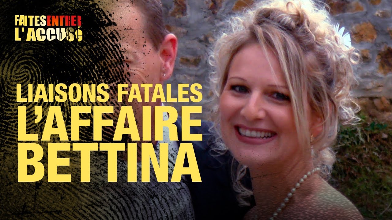 Faites Entrer l'Accusé : Liaisons fatales, l'affaire Betina