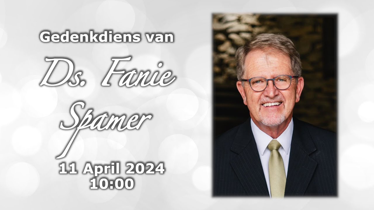 Gedenkdiens van Ds. Fanie Spamer - 11 April 2024 - 10:00