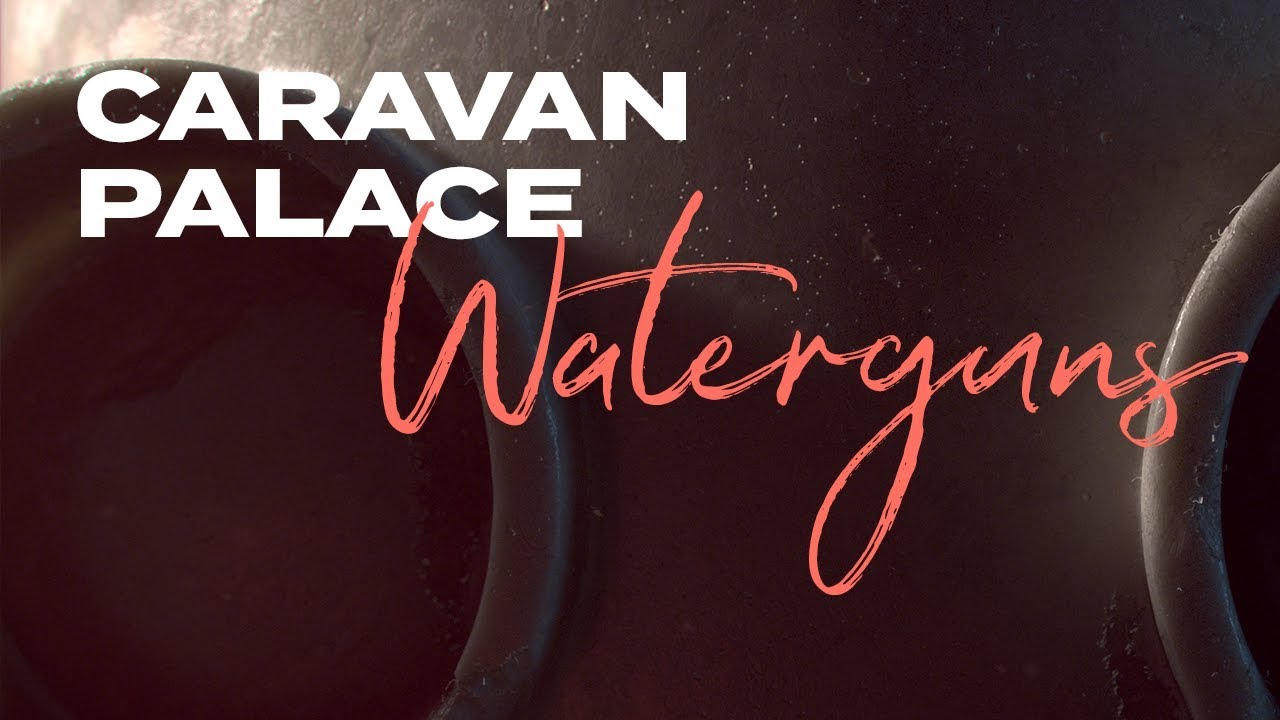 Caravan Palace - Waterguns feat. Tom Bailey (Official audio)