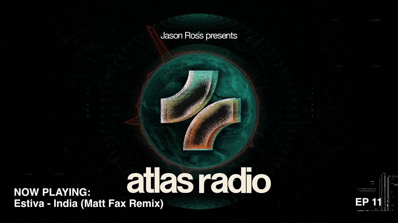 JASON ROSS - ATLAS RADIO #011 Last heroes Guest mix