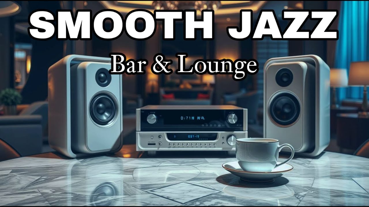 Smooth Jazz Bar & Lounge • Luxury Jazz Playlist for Work, Relax & Chill