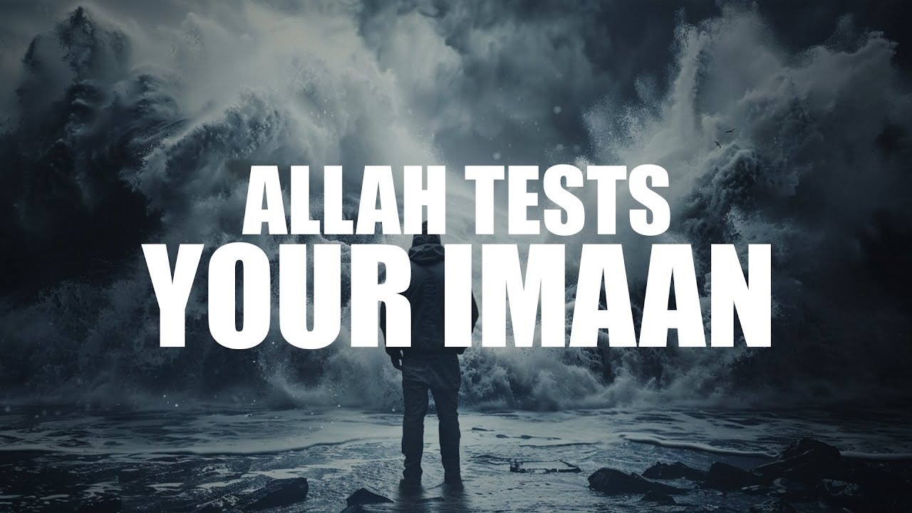 WHEN ALLAH TESTS YOUR IMAAN