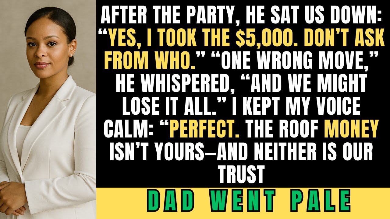 WHO? After The Party, My Dad Sat Us Down: “Yes, I Took The $5,000. Don’t Ask From Who.”