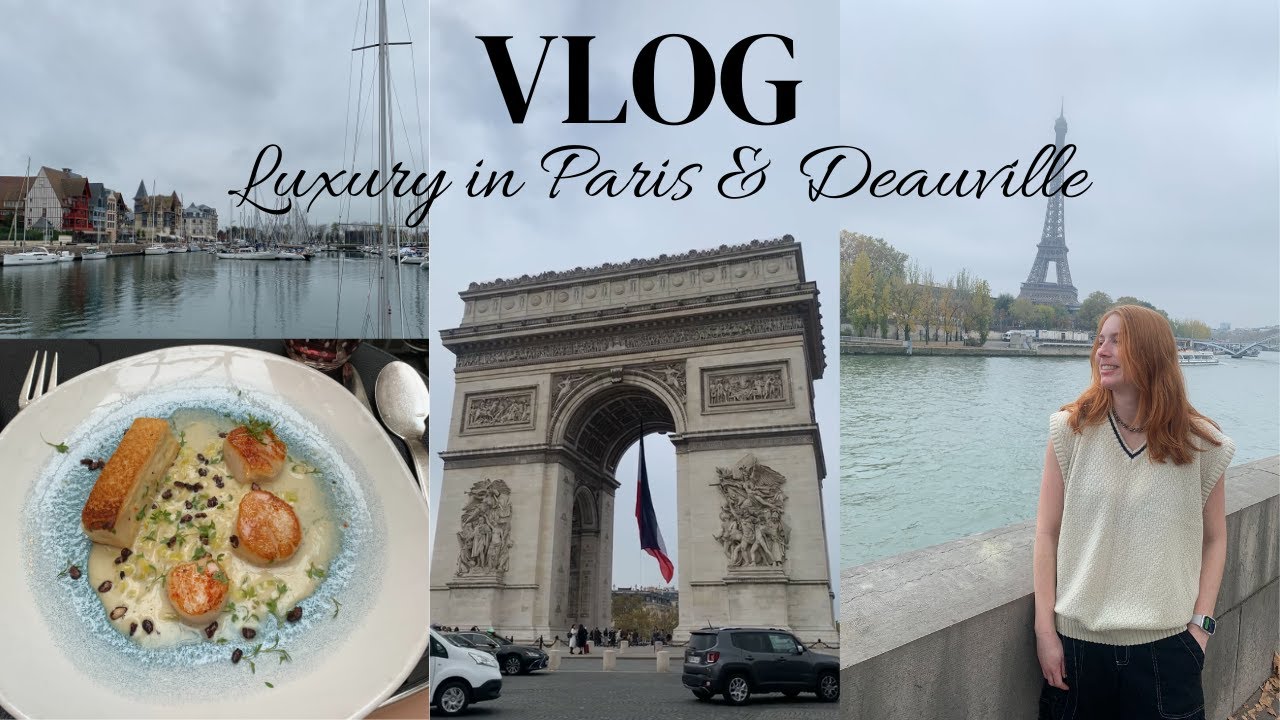 LUXURY IN FRANCE VLOG: Four Nights in Paris & Deauville (Eiffel Tower, Luxury Hotels, Fine Dining!)