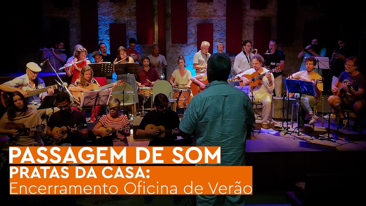 PASSAGEM DE SOM - PRATAS DA CASA: Encerramento da Oficina de Verão