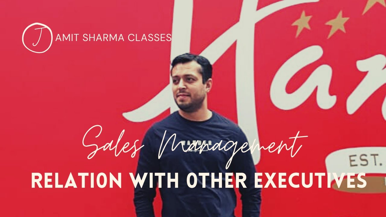 Sales Management : Relation With Other Executives