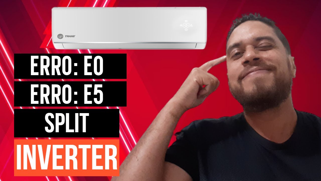 Split inverter erro E0 & Erro E5