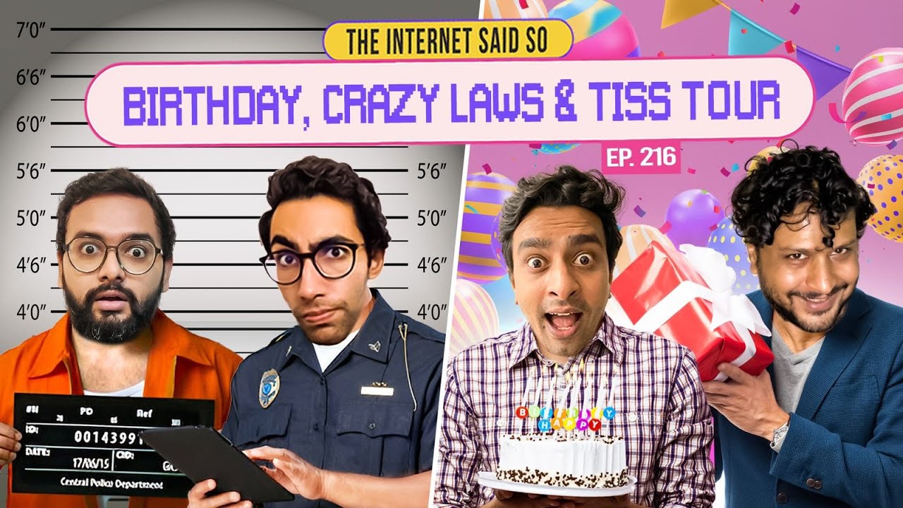 The Internet Said So | EP 216 | Birthday, Crazy laws & TISS tour