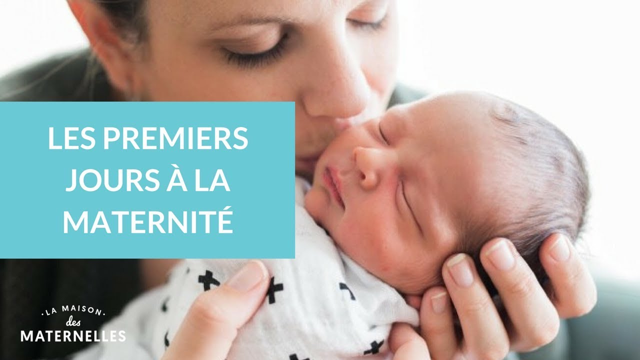 Les premiers jours à la maternité - La Maison des maternelles #LMDM