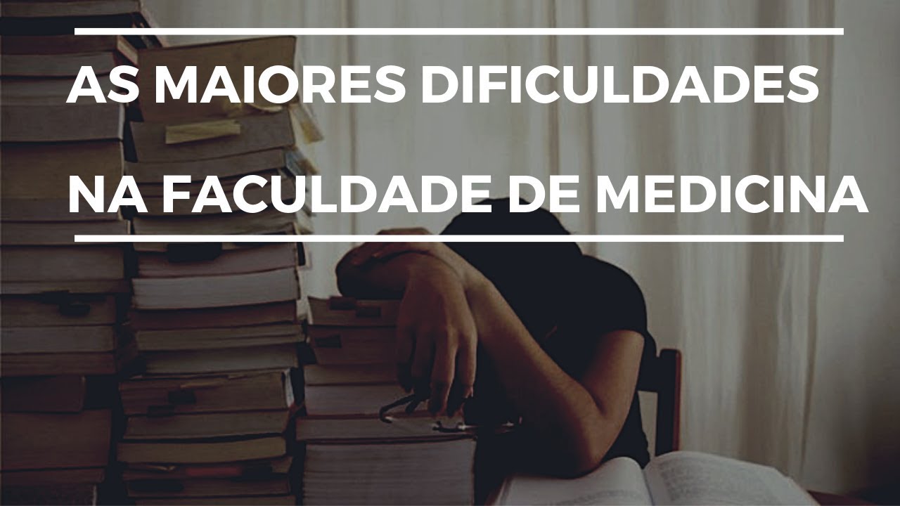 Dificuldades dos estudantes na faculdade de medicina