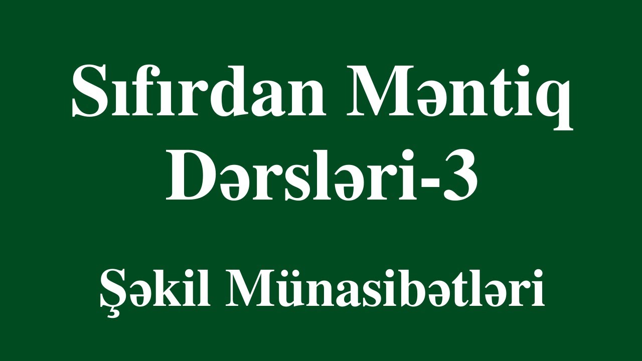 İzahlı Məntiq | Dərs-3 | Şəkil Münasibətləri