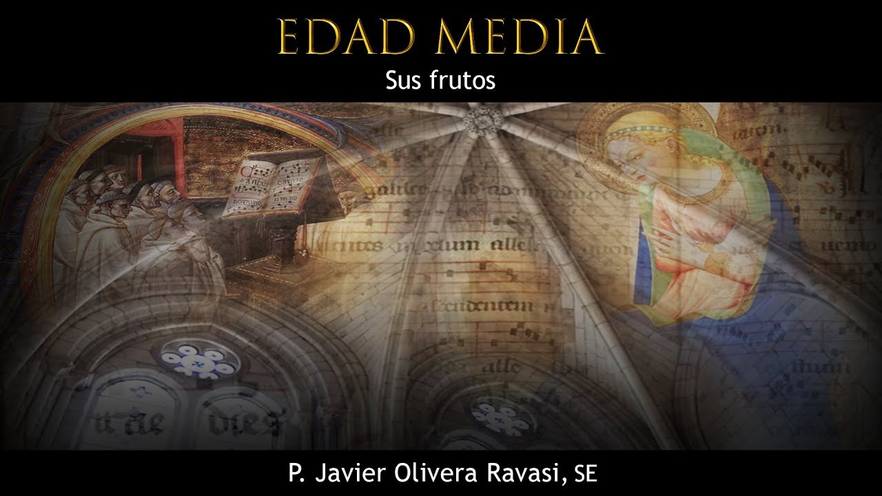 Edad Media | 4 | Sus Frutos | P. Javier Olivera Ravasi, SE | Que no te la cuenten.