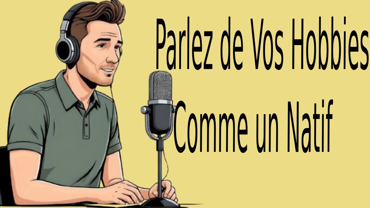 podcast français |  Parlez de Vos Hobbies Comme un Natif – Vocabulaire et Expressions Clés