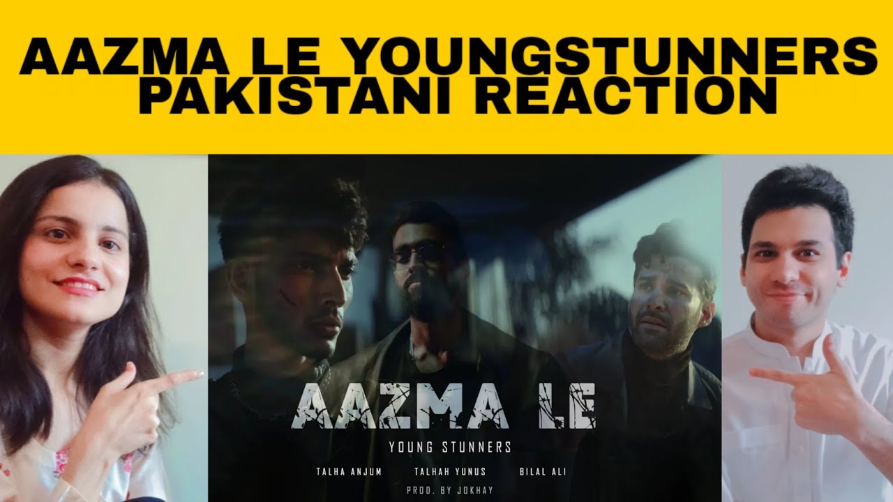 AAZMA LE - Young Stunners | Talha Anjum | Talhah Yunus ft. Bilal Ali | Pakistani Reaction