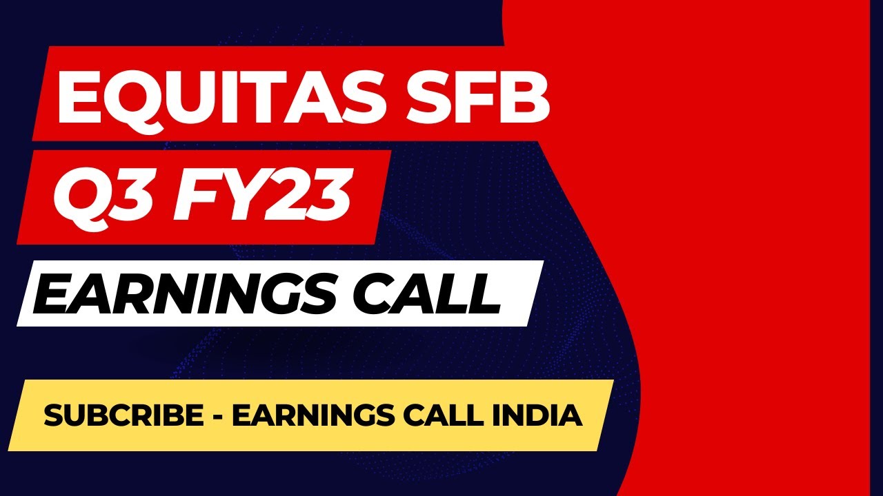 Equitas Small Finance Bank Q3FY23 Earnings Call I Quarter Ended 31st December I Earnings Call India