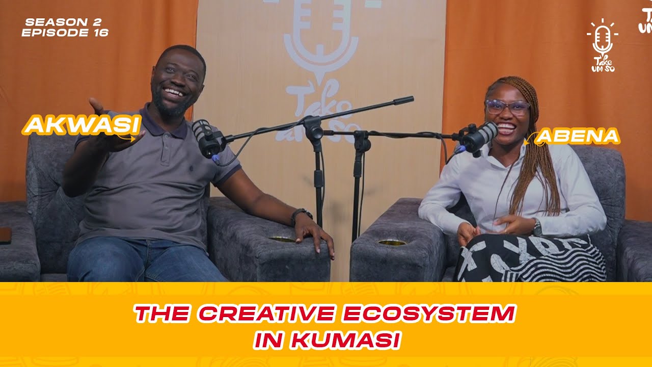 The Creative Ecosystem in Kumasi ft. Meraki Channels || S2EP 16 || Take Um So