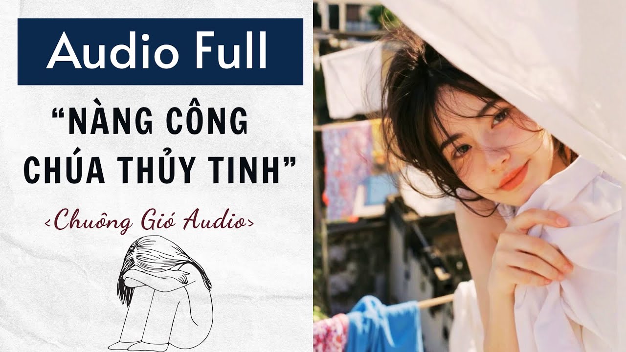 TRUYỆN AUDIO | NÀNG CÔNG CHÚA THỦY TINH | CHUÔNG GIÓ AUDIO