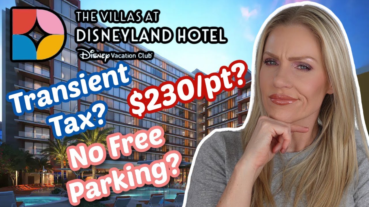 DETAILS ABOUT DVC DISNEYLAND VILLAS REVEALED \ TRANSIENT TAX? \ $230/PT! \ ARE WE STILL BUYING?