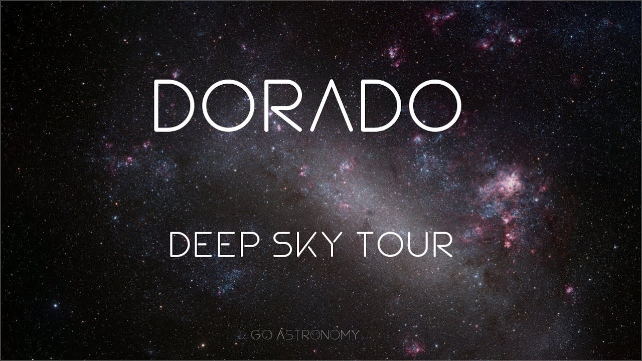 Dorado Constellation Deep Sky Tour: LMC and Nebulae