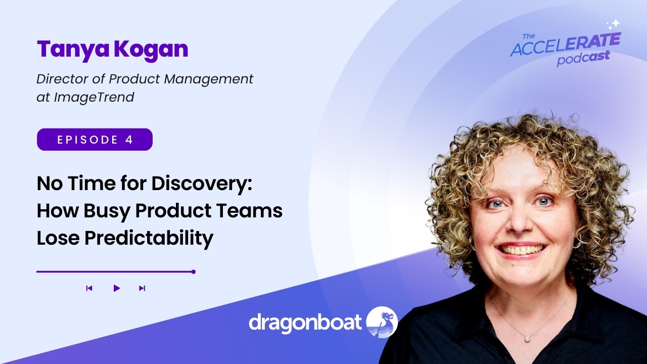 Episode 4: No Time for Discovery: How Busy Product Teams Lose Predictability