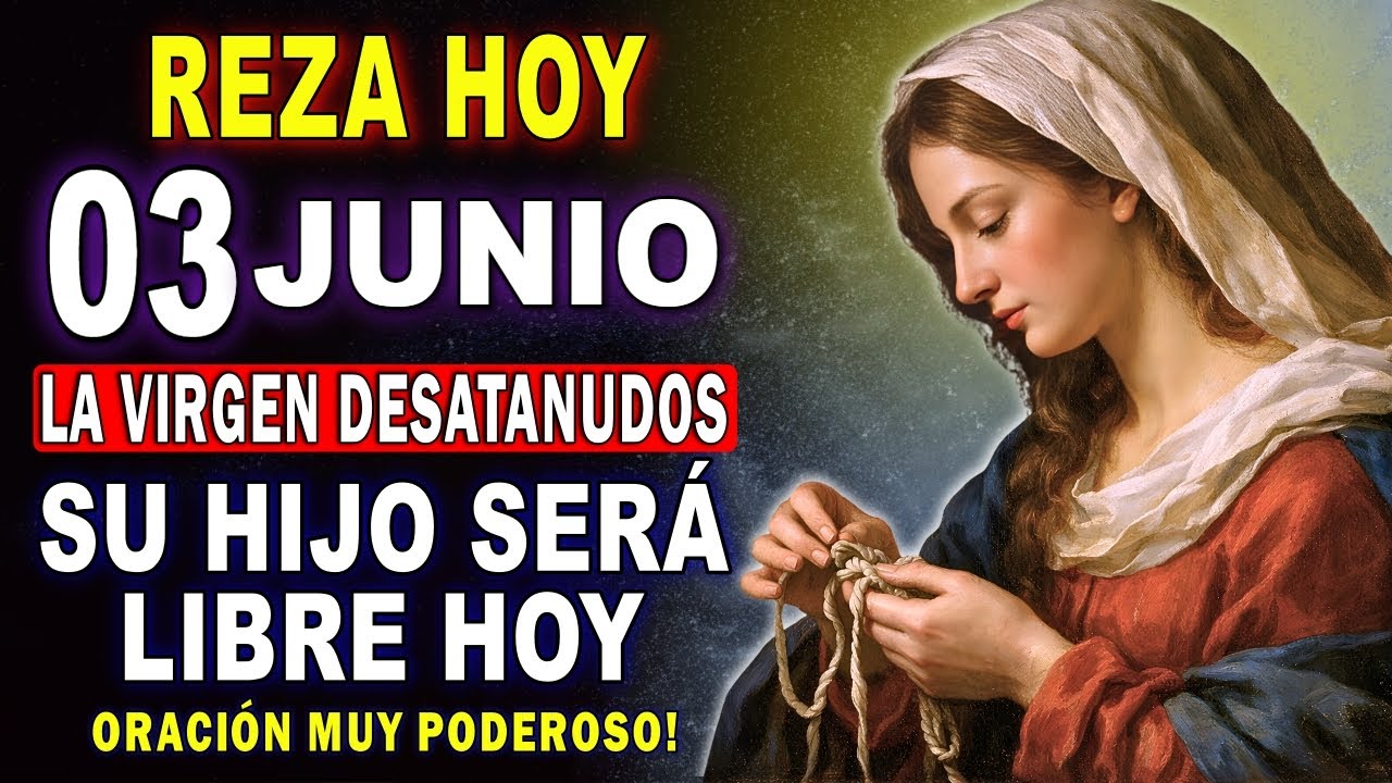 ¡TU HIJO SERÁ LIBRE HOY! 🌹 ORACIÓN MILAGROSA A LA VIRGEN DESATANUDOS 🙌