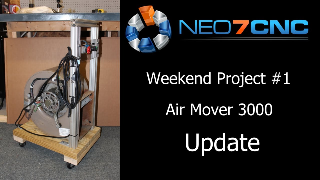 Weekend Project  - Air Mover 3000 - UPDATE - Neo7CNC.com