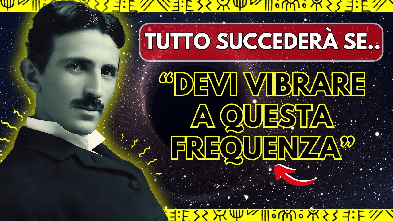 Come manifestare nella realtà i propri sogni - Nikola Tesla - Legge della Vibrazione
