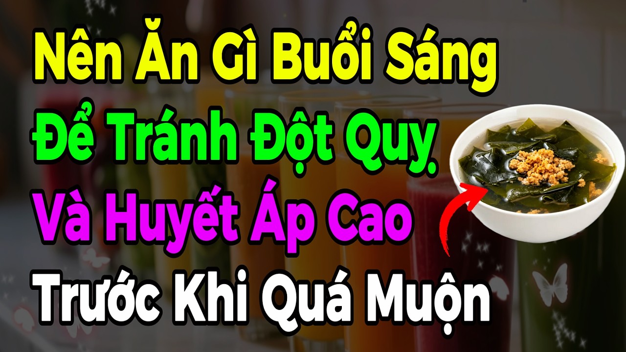 Món Ăn Buổi Sáng Bổ Dưỡng Ngăn Ngừa Đột Qụy Và Huyết Áp Cao Ai Cũng Nên Biết