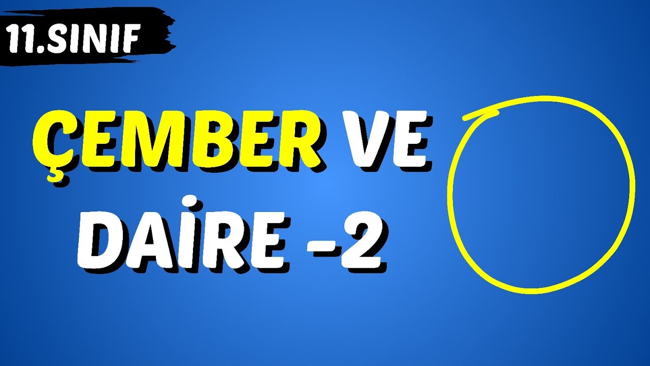 Çemberin Temel Elemanları 2 | Çember ve Daire 2 | 11.SINIF MATEMATİK | 2024 Güncel Konu Anlatımı