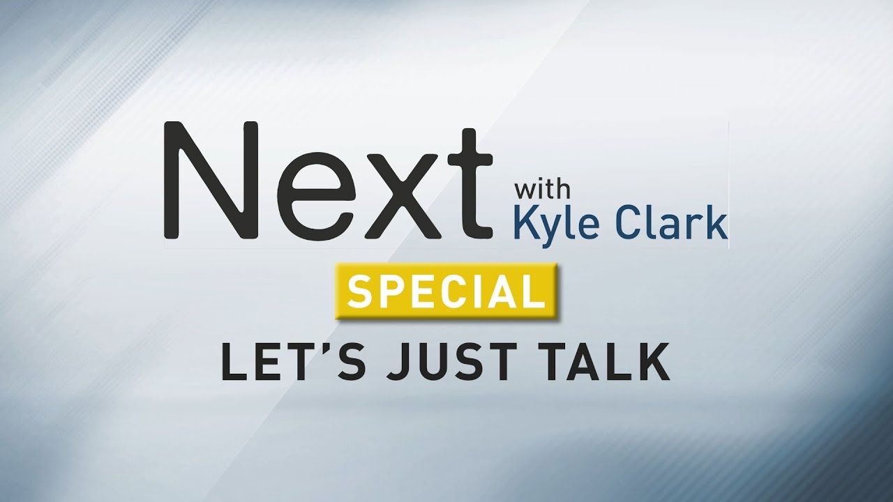 SPECIAL: Next with Kyle Clark: Let's Just Talk (11/18/16)